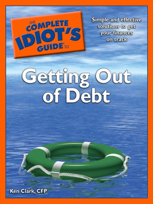 Title details for The Complete Idiot's Guide to Getting Out of Debt by Ken Clark, CFP - Available